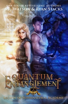 Quantum Entanglement: Part Two (Legion of Supernatural Academy Series)