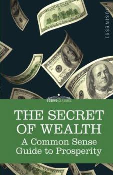 Paperback The Secret of Wealth: A Common Sense Guide to Prosperity Book
