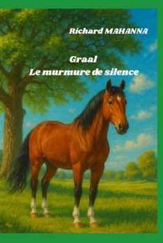 Paperback Graal, le murmure du silence: Le cheval, mémoire d l'homme [French] Book