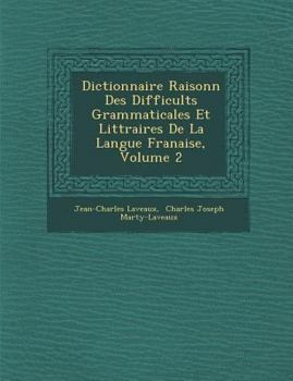 Paperback Dictionnaire Raisonn&#65533; Des Difficult&#65533;s Grammaticales Et Litt&#65533;raires De La Langue Fran&#65533;aise, Volume 2 Book