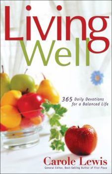 Hardcover Living Well: 365 Daily Devotions for a Balanced Life Book