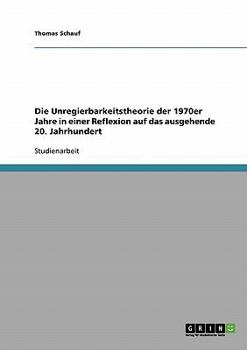 Paperback Die Unregierbarkeitstheorie der 1970er Jahre in einer Reflexion auf das ausgehende 20. Jahrhundert [German] Book
