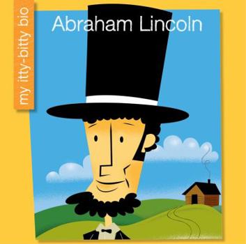 Abraham Lincoln - Book  of the My Itty-Bitty Bio