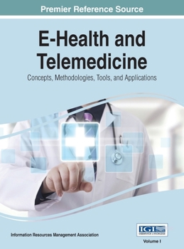 Hardcover E-Health and Telemedicine: Concepts, Methodologies, Tools, and Applications, VOL 1 Book