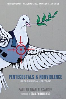 Hardcover Pentecostals and Nonviolence: Reclaiming a Heritage Book