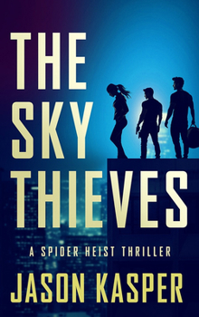 The Sky Thieves - Book #2 of the Spider Heist