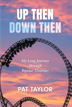 Hardcover Up Then Down Then: My Long Journey through Bipolar Disorder Book