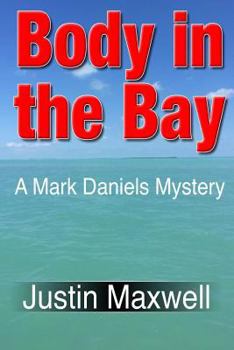 Body in the Bay - Book  of the A Mark Daniels Mystery