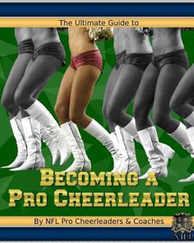 Paperback The Ultimate Guide to Becoming a Pro Cheerleader, 2nd Edition Book