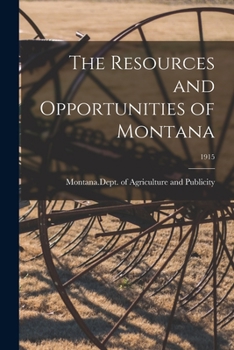 Paperback The Resources and Opportunities of Montana; 1915 Book