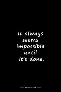 Paperback It always seems impossible until it's done.: Lined notebook (6x9 inches) Book