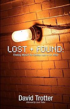 Paperback Lost + Found: Finding Myself by Getting Lost in an Affair Book
