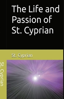 Paperback The Life and Passion of St. Cyprian Book