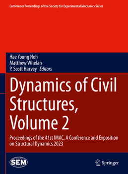 Hardcover Dynamics of Civil Structures, Volume 2: Proceedings of the 41st Imac, a Conference and Exposition on Structural Dynamics 2023 Book