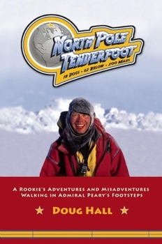 Paperback North Pole Tenderfoot: A Rookie Goes on a North Pole Expedition Following in Admiral Peary's Footsteps Book