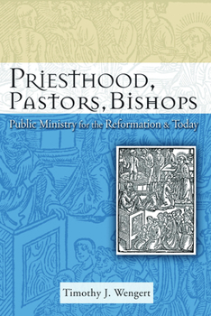 Paperback Priesthood, Pastors, Bishops: Public Ministry for the Reformation & Today Book