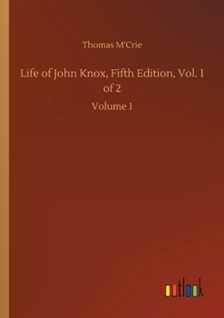 Paperback Life of John Knox, Fifth Edition, Vol. 1 of 2: Volume 1 Book