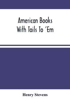 Paperback American Books With Tails To 'Em . A Private Pocket List Of The Incomplete Or Unfinished American Periodicals Transactions Memoirs Judicial Reports La Book