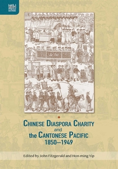 Hardcover Chinese Diaspora Charity and the Cantonese Pacific, 1850-1949 Book