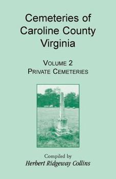 Paperback Cemeteries of Caroline County, Virginia, Volume 2, Private Cemeteries Book