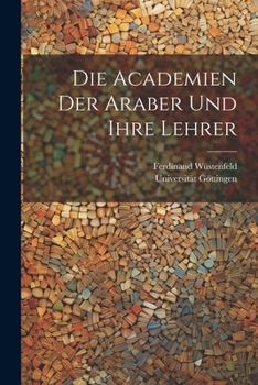 Paperback Die Academien Der Araber Und Ihre Lehrer [German] Book