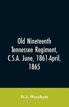 Old Nineteenth Tennessee Regiment, C.S.A. June, 1861-April, L865
