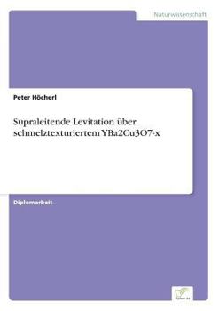 Paperback Supraleitende Levitation über schmelztexturiertem YBa2Cu3O7-x [German] Book