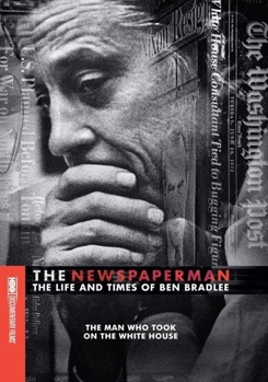 Newspaper Man: The Life & Times of Ben Bradlee