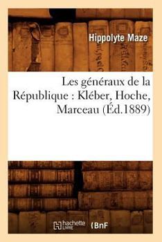 Paperback Les Généraux de la République: Kléber, Hoche, Marceau (Éd.1889) [French] Book