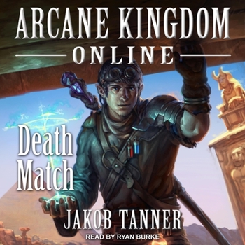 Death Match - Book #4 of the Arcane Kingdom Online