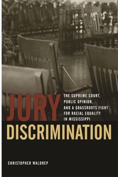 Paperback Jury Discrimination: The Supreme Court, Public Opinion, and a Grassroots Fight for Racial Equality in Mississippi Book