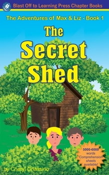 Paperback The Secret Shed - The Adventures of Max & Liz - Book 1 Book