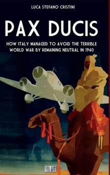 Pax Ducis: How Italy managed to avoid the terrible World War by remaining neutral in 1940