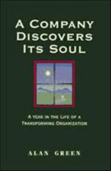 Paperback A Company Discovers Its Soul: A Year in the Life of a Transforming Organization Book