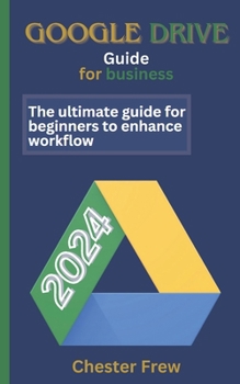 Paperback Google Drive for Business: The ultimate guide for beginners to enhance workflow Book