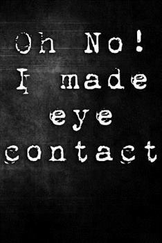Oh No! I Made Eye Contact