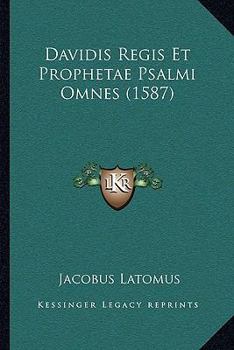 Paperback Davidis Regis Et Prophetae Psalmi Omnes (1587) [Latin] Book