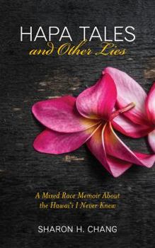 Paperback Hapa Tales and Other Lies: A Mixed Race Memoir about the Hawai'i I Never Knew Book