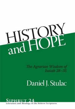 Hardcover History and Hope: The Agrarian Wisdom of Isaiah 28-35 Book