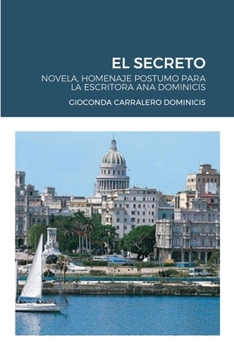 Paperback El Secreto: Novela, Homenaje Postumo Para La Escritora Ana Dominicis [Spanish] Book