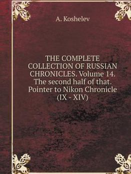 Paperback THE COMPLETE COLLECTION OF RUSSIAN CHRONICLES. Volume 14. The second half of that. Pointer to Nikon Chronicle (IX - XIV) [Russian] Book