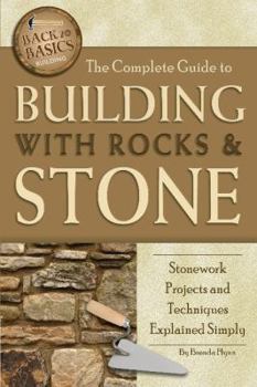 Paperback The Complete Guide to Building with Rocks & Stone: Stonework Projects and Techniques Explained Simply Book