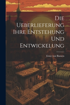 Paperback Die Ueberlieferung Ihre Entstehung und Entwickelung Book