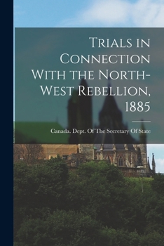 Paperback Trials in Connection With the North-West Rebellion, 1885 Book