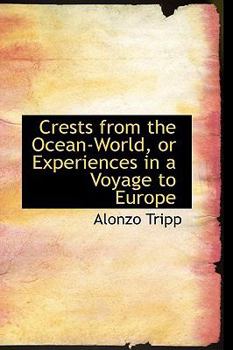 Paperback Crests from the Ocean-World, or Experiences in a Voyage to Europe Book