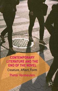 Hardcover Contemporary Literature and the End of the Novel: Creature, Affect, Form Book