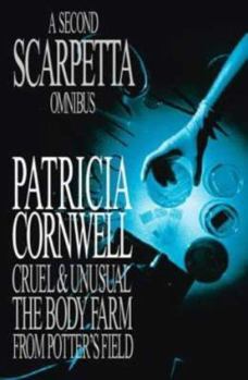 Paperback A Second Scarpetta Omnibus: Cruel and Unusual; The Body Farm; From Potters Field by Patricia Cornwell (2001-07-05) Book