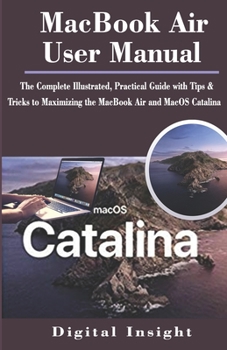 Paperback MacBook Air User Manual: The Complete Illustrated, Practical Guide with Tips & Tricks to Maximizing the MacBook Air and MacOS Catalina Book