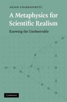 Paperback A Metaphysics for Scientific Realism: Knowing the Unobservable Book