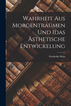 Paperback Wahrheit aus Morgentraümen und Idas ästhetische Entwickelung [German] Book